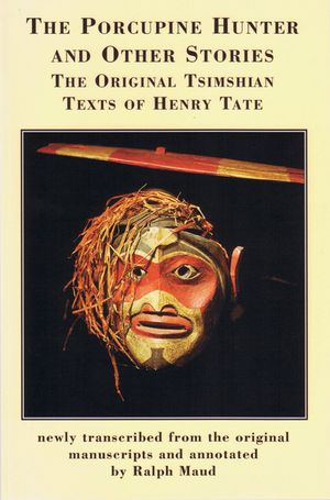 The Porcupine Hunter and Other Stories: The Original Tsimshian Texts of Henry W. Tate image number 0
