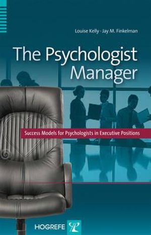 The Psychologist Manager: Success Models for Psychologists in Executive Positions image number 0