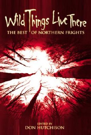 Wild Things Live Here: The Best of Northern Frights image number 0