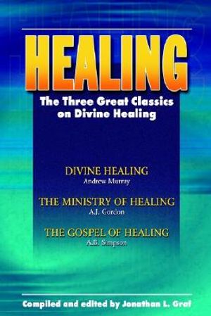 Healing: The Three Great Classics on Divine Healing image number 0