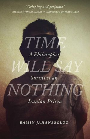 Time Will Say Nothing: A Philosopher Survives an Iranian Prison image number 0
