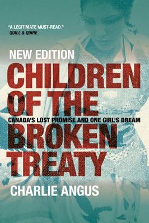 Children of the Broken Treaty: Canada's Lost Promise and One Girl's Dream image number 0