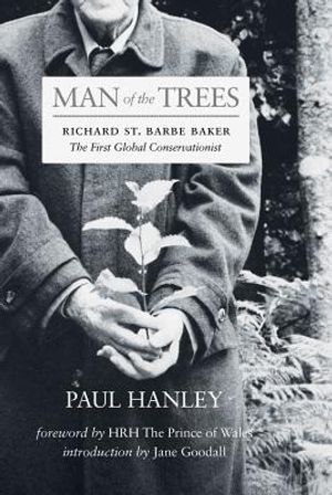 Man of the Trees: Richard St. Barbe Baker, the First Global Conservationist image number 0