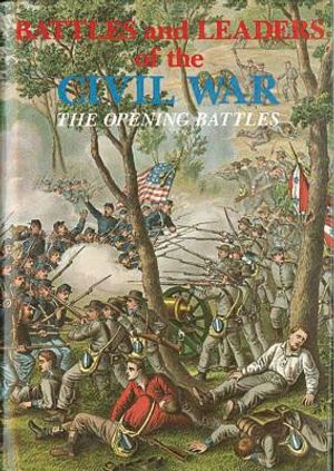 Battles and Leaders of the Civil War V1 - The Opening Battles image number 0