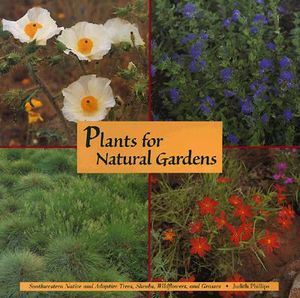 Plants for Natural Gardens: Southwestern Native & Adaptive Trees, Shrubs, Wildflowers & Grasses: Southwestern Native & Adaptive Trees, Shrubs, Wildflo image number 0