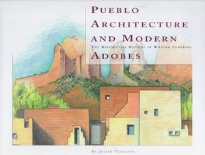 Pueblo Architecture and Modern Adobes: The Residential Designs of William Lumpkins image number 0