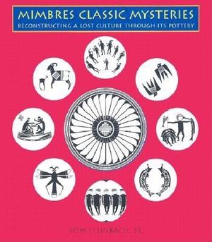 Mimbres Classic Mysteries: Reconstructing a Lost Culture Through Its Pottery: Reconstructing a Lost Culture Through Its Pottery image number 0