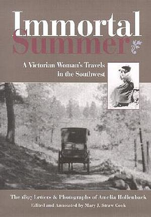 Immortal Summer: A Victorian Woman's Travels in the Southwest: The 1897 Letters & Photographs of Amelia Hollenback image number 0
