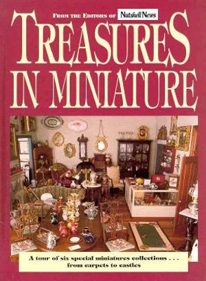Treasures in Miniature: A Tour of Six Special Miniatures Collections--From Carpets to Castles image number 0
