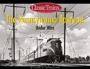 The Pennsylvania Railroad Under Wire image number 0