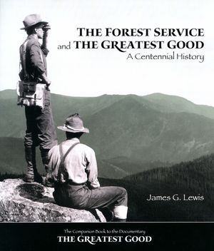 The Forest Service and the Greatest Good: A Centennial History image number 0