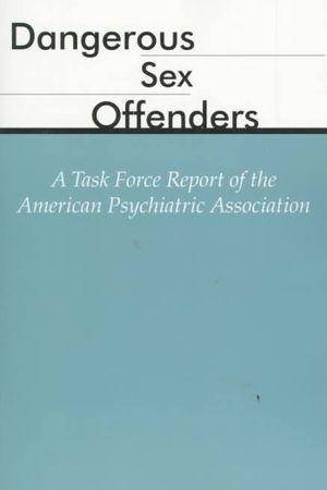 Dangerous Sex Offenders: A Task Force Report of the American Psychiatric Association image number 0