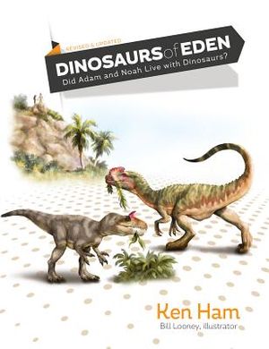 Dinosaurs of Eden (Revised & Updated): Did Adam and Noah Live with Dinosaurs? image number 0