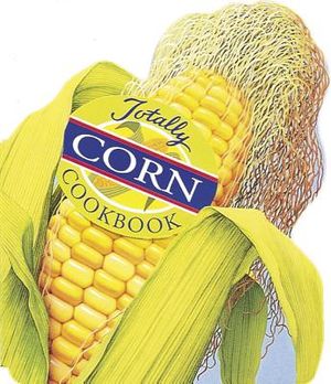 Totally Corn Cookbook image number 0