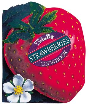 Totally Strawberries Cookbook image number 0