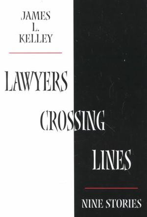 Lawyers Crossing Lines: Nine Stories of Greed, Disloyalty, and Betrayal of Trust image number 0