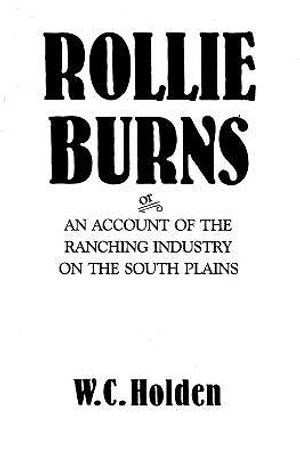 Rollie Burns, Or, an Account of the Ranching Industry on the South Plains image number 0
