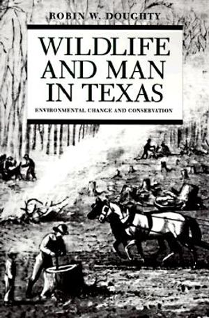 Wildlife and Man in Texas: Environmental Change and Conservation image number 0