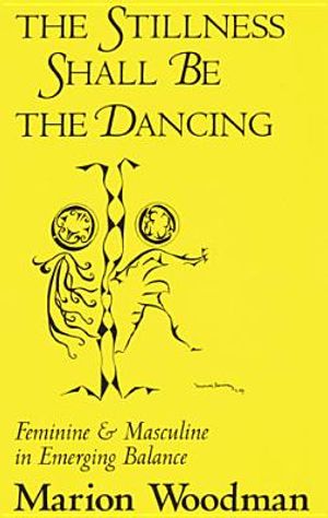 Stillness Shall Be the Dancing: Feminine & Masculine in Emerging Balance image number 0