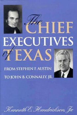 Chief Executives of Texas: From Stephen F. Austin to John B. Connally, Jr. image number 0