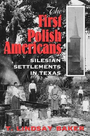 The First Polish Americans: Silesian Settlements in Texas image number 0