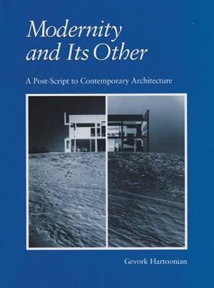 Modernity and Its Other: A Post-Script to Contemporary Architecture image number 0