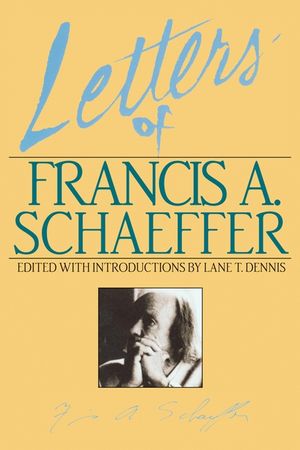 Letters of Francis A. Schaeffer: Spiritual Reality in the Personal Christian Life image number 0