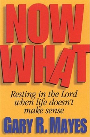 Now What!: Resting in the Lord When Life Doesn't Make Sense image number 0