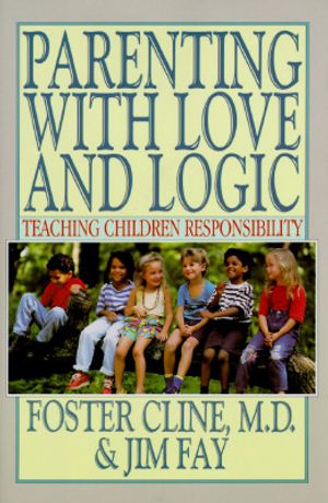 Parenting with Love and Logic: Teaching Children Responsibility image number 0