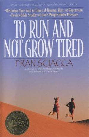 To Run and Not Grow Tired: Restoring Your Faith in Times of Trauma, Hurt, or Depression image number 0