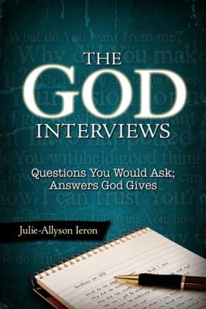 The God Interviews: Questions You Would Ask; Answers God Gives image number 0