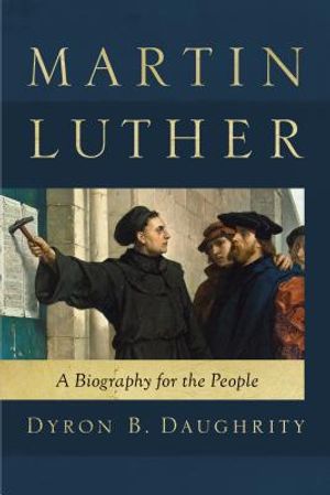 Martin Luther: A Biography for the People image number 0
