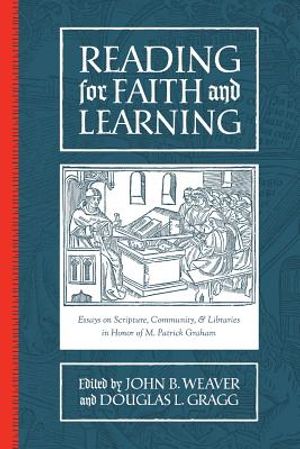 Reading for Faith and Learning: Essays on Scripture, Community, & Libraries in Honor of M. Patrick Graham image number 0