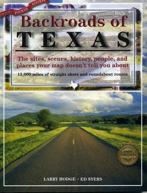 Backroads of Texas: The Sites, Scenes, History, People, and Places Your Map Doesn't Tell You About, Fourth Edition image number 0