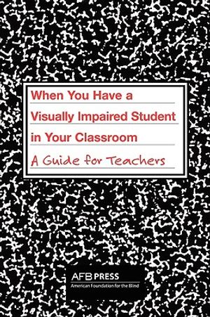 When You Have a Visually Impaired Student in Your Classroom: A Guide for Teachers image number 0