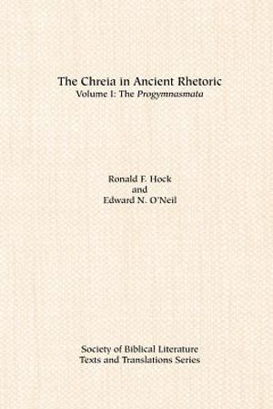 The Chreia in Ancient Rhetoric: Volume I, The Progymnasmata image number 0