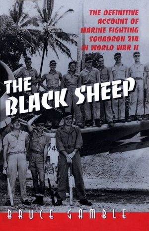 The Black Sheep: The Definitive History of Marine Fighting Squadron 214 in World War II image number 0