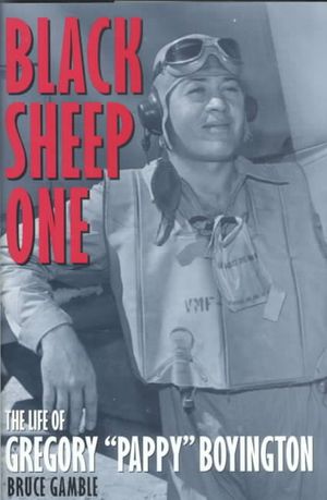 Black Sheep One: The Life of Gregory "Pappy" Boyington image number 0
