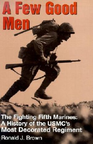 A Few Good Men: The Fighting Fifth Marines: A History of the USMC's Most Decorated Regiment image number 0