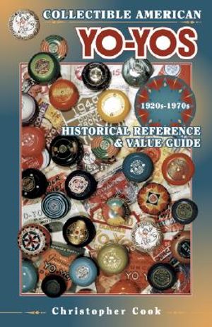 Collectible American Yo-Yos, 1920s-1970s: Historical Reference & Value Guide image number 0