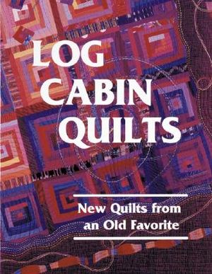 Log Cabin Quilts: New Quilts from an Old Favorite image number 0