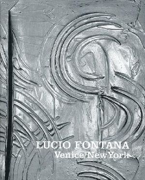 Lucio Fontana: Venice/New York image number 0
