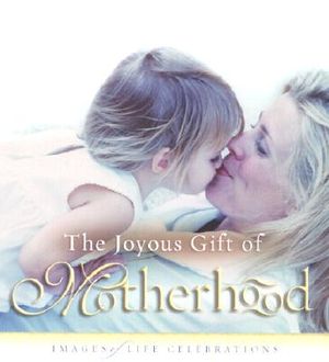The Joyous Gift of Motherhood: Images of Life Celebrations image number 0