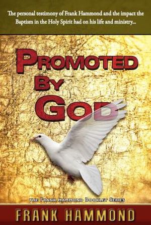 Promoted by God: Frank Hammond's Testimony of how the Baptism in the Holy Spirit Ignited His Ministry image number 0