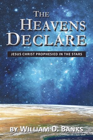 The Heavens Declare - Jesus Christ Prophesied in the Stars image number 0