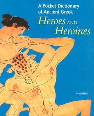 A Pocket Dictionary of Ancient Greek Heroes and Heroines image number 0