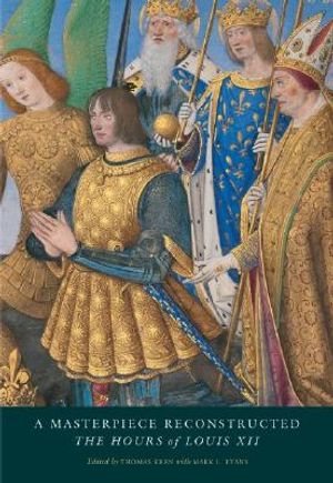 A Masterpiece Reconstructed: The Hours of Louis XII image number 0