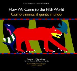 Como Vinimos Al Quinto Mundo: Un Cuento de Creacion de Mexico Antigua = How We Came to the Fifth World image number 0