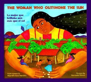 The Woman Who Outshone the Sun: The Legend of Lucia Zenteno = La Mujer Que Brillaba Aaun Maas Que El Sol: La Leyenda de Lucaia Zenteno image number 0
