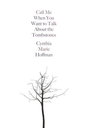 Call Me When You Want to Talk about the Tombstones: Poems image number 0